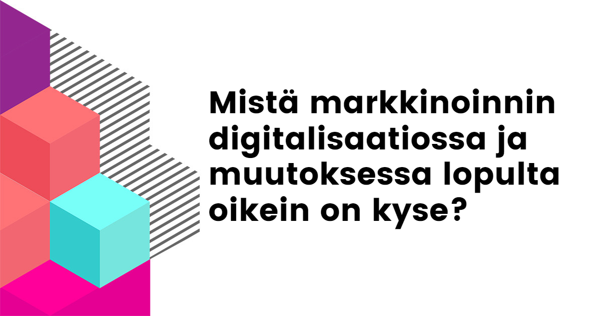 Markkinoinnin Digitalisaatio Ja Muutos, Mistä Kannattaa Aloittaa